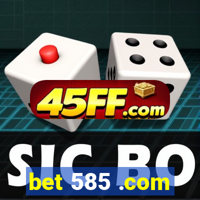 bet 585 .com